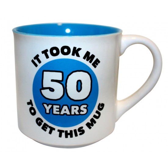 IT TOOK ME 50 YEARS TO GET THIS MUG